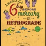 Yellow poster with text that says "results Six days before mercury goes into retrograde". The words are either yellow, red, black or green and some text is cursive, while other text is serif. The poster is decorated with a green planet, a yellow moon with blue clouds, yellow stars, purple hands, and a purple heads with planets coming out of the forehead.