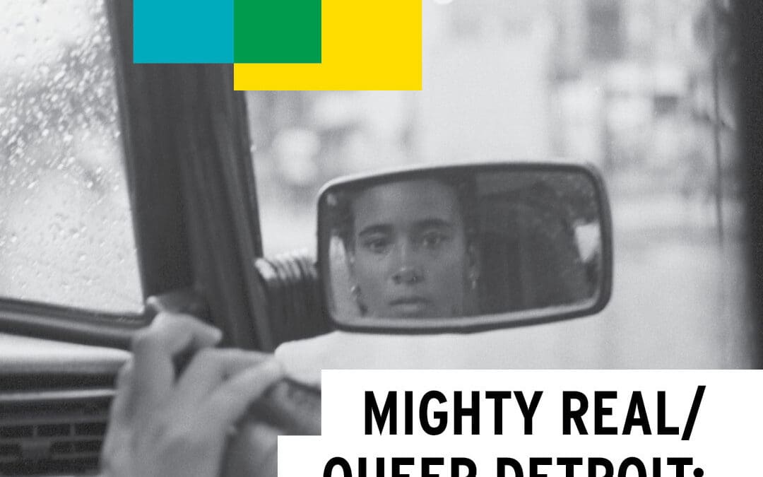 Mighty Real/Queer Detroit: “I’ll Be Your Mirror”