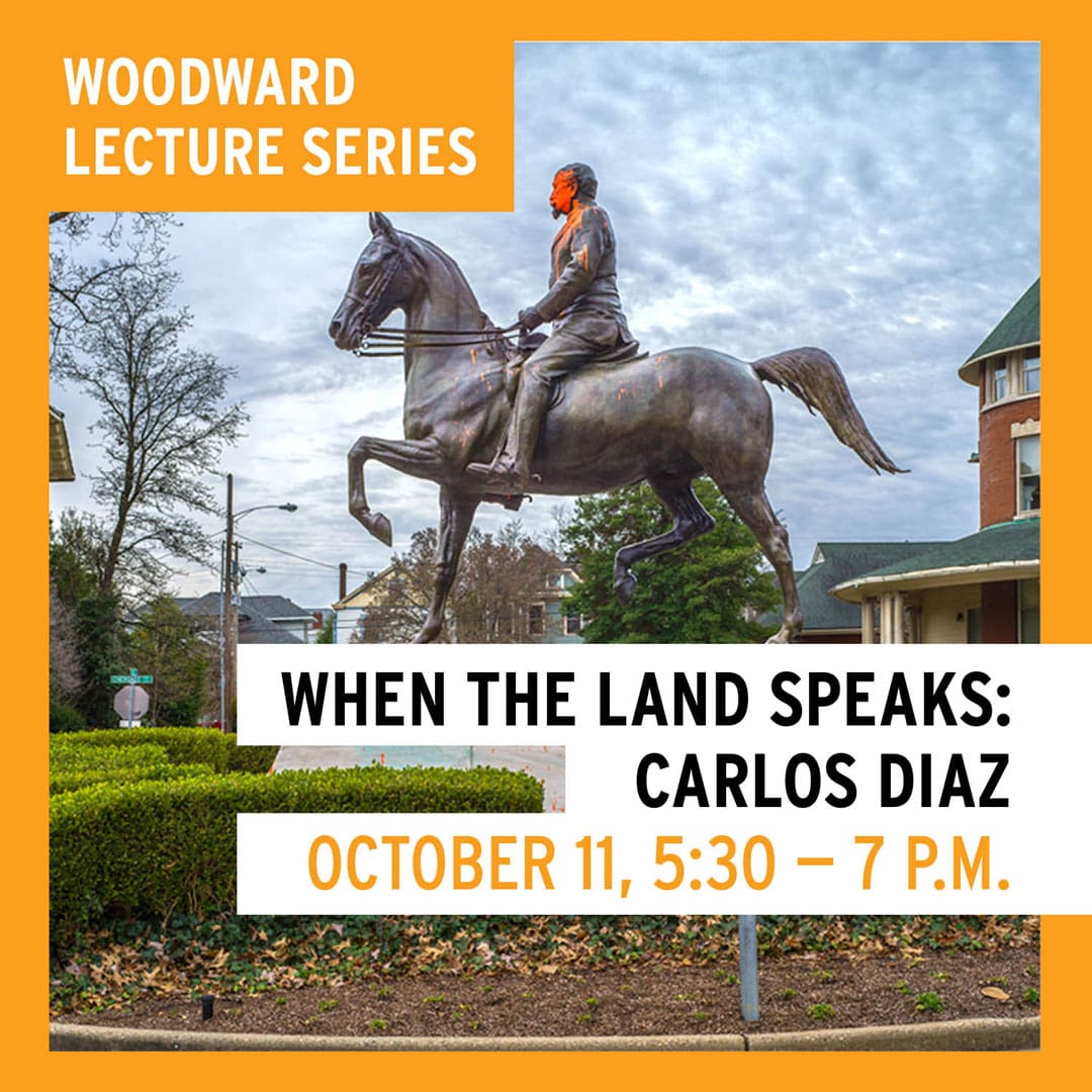 Promotional graphic for 'When the Land Speaks: Carlos Diaz' as part of the Woodward Lecture Series on October 11 from 5:30-7 P.M.