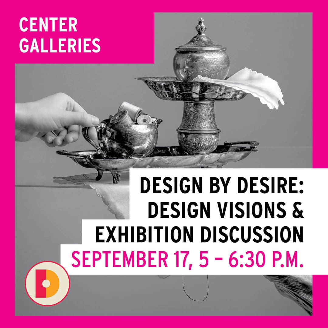 Promotional graphic for ‘Design by Desire’ lecture at Center Galleries on September 17 from 5-6:30 P.M.