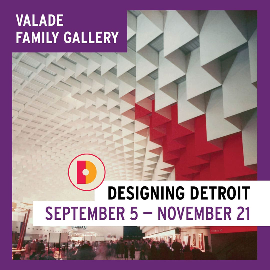 Promotional graphic for ‘Designing Detroit’ exhibition at Valade Family Gallery showing September 5-November 21.