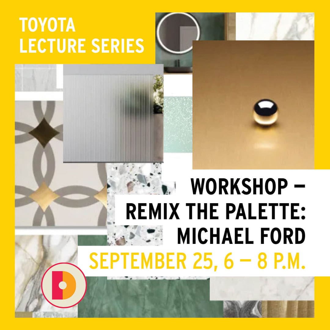 Promotional graphic for ‘Workshop - Remix the Pallette: Michael Ford’ lecture as part of the Toyota Lecture Series on September 25 from 6-8 P.M.
