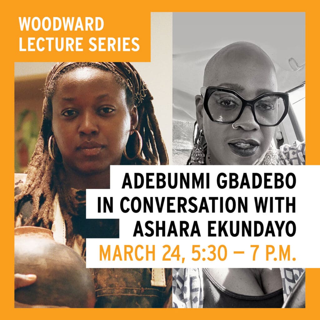 Promotional graphic for the Woodward Lecture Series: Adebunmi Gbadebo in Conversation with Ashara Ekundayo