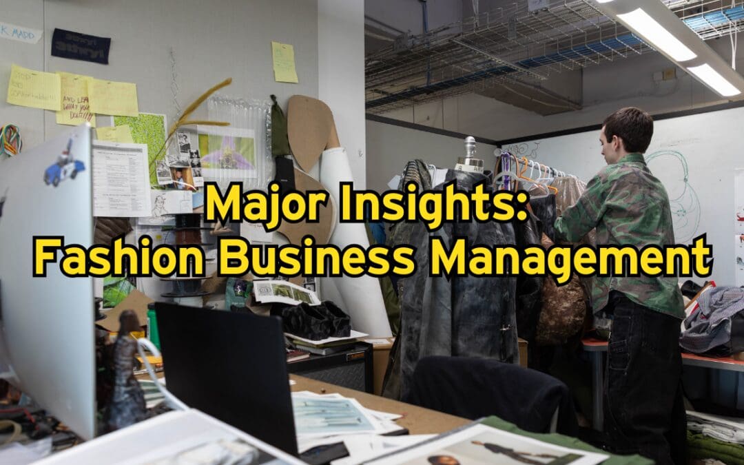 Major Insights: Fashion Business Management